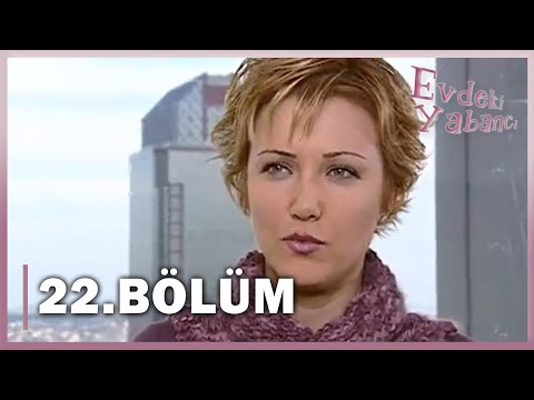 Evdeki Yabancı 22. Bölüm - FULL BÖLÜM