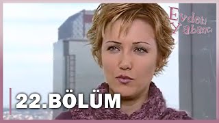 Evdeki Yabancı 22 Bölüm - Full Bölüm