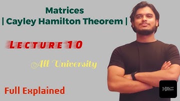 Matrices | Cayley Hamilton Theorem | Engineering Mathematics | Lecture 10