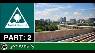Android Summit 2018 | Day 2: The Confrence Begins!