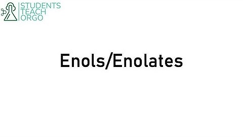 Organic Chemistry 2: Enols and Enolates