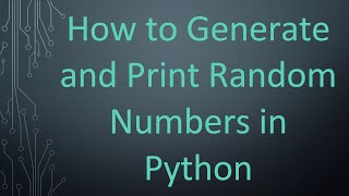 How to Generate and Print Random Numbers in Python