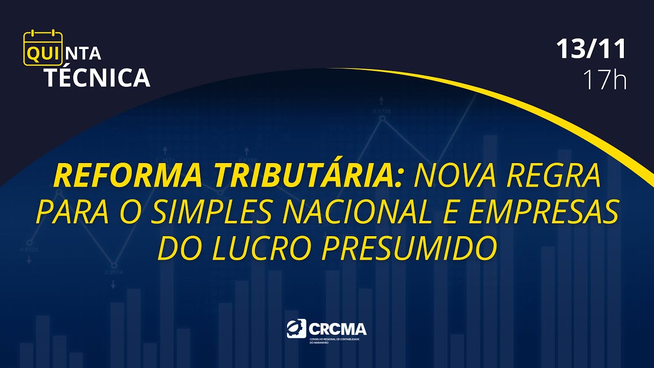 QUINTA TÉCNICA: “Reforma Tributária: Nova regra para o Simples Nacional e empresas do...