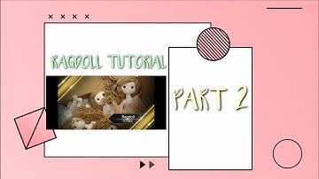 RAG DOLL Step by Step Tutorial~Part2 || TeamVanluik