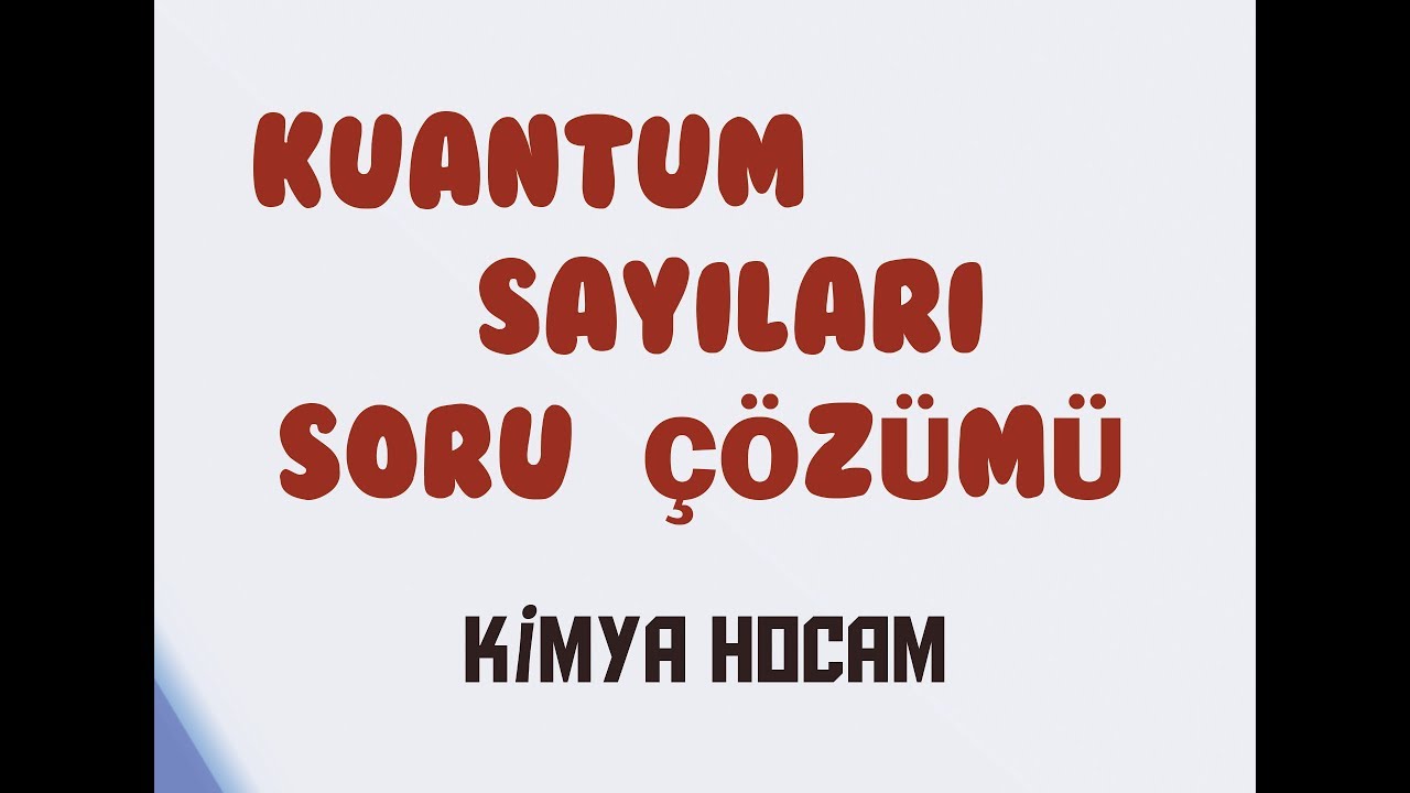 1-KUANTUM SAYILARI SORU ÇÖZÜMÜ|MODERN ATOM TEORİSİ|11.SINIF|AYT| KİMYA HOCAM