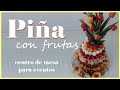 Piña decorada con frutas, delicioso centro de mesa para eventos y reuniones - Cocina del Ardiloso