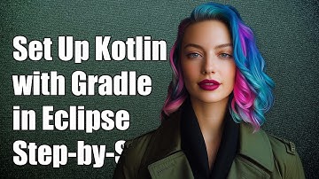 How to Set Up Kotlin with Gradle in Eclipse: Step-by-Step Guide