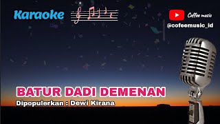 Batur Dadi Demenan ( Karaoke ) 🎤 Dipopulerkan Dewi Kirana 