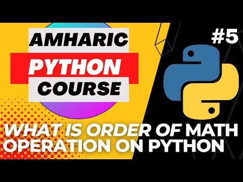 2023 Python Amharic Course #5 - Math Function and Order on Python