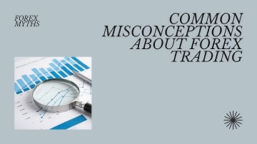 Debunking Forex Trading Myths: Know the Truth!