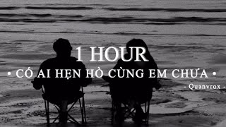 Có Ai Hẹn Hò Cùng Em Chưa - Quân A.P x Quanvrox「Lofi Ver.」/ 1 Hour Lyrics Video