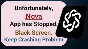 How to Fix Unfortunately, Nova App has Stopped on Android Phone