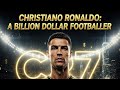 Cristiano Ronaldo: A Billion Dollar Footballer | Biography | The great Thinker 