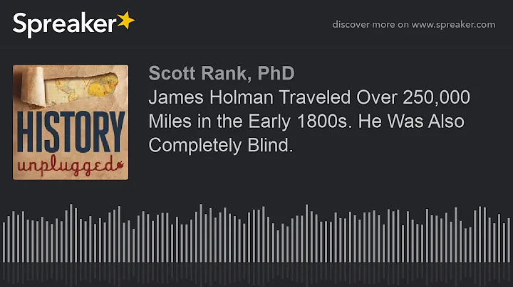 James Holman Traveled Over 250,000 Miles in the Ea...