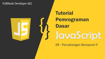 Belajar JavaScript [Dasar]-09- Percabangan Bersyarat IF