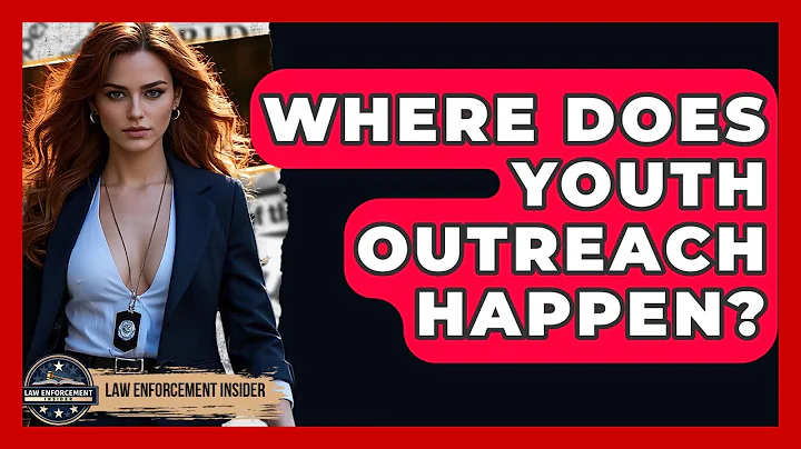 Where Does Youth Outreach Happen? - Law Enforcement Insider