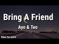 Ayo & Teo - Bring A Friend ( Lyrics)