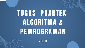 Tugas Praktek Akhir Algoritma Dan Pemrograman Kelompok B