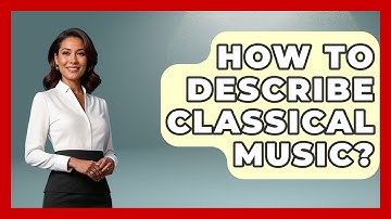 How To Describe Classical Music? - Classical Serenade