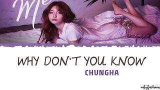 Chungha (청하) - Why Don't You Know (ft. Nucksal) Lyrics [Color Coded_Han_Rom_Eng]