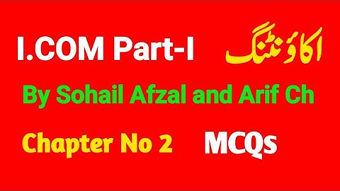 Chapter 02 MCQs | I.COM Part-I Principles of Accounting By Sohail Afzal and Arif Ch |