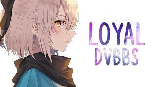 Nightcore ➥ Loyal - DVBBS (Lyrics)