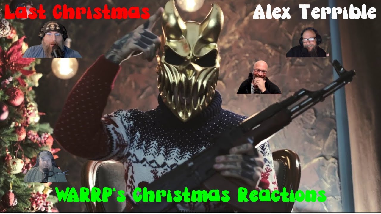 THIS COULD BE THE LAST CHRISTMAS EVER!  WARRP Reacts to Alex Terrible