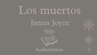 Los muertos – James Joyce (Audiolibro)