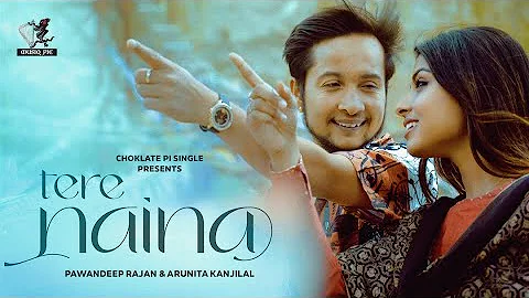 Tere Naina - Official Video | Pawandeep Rajan & Ar...