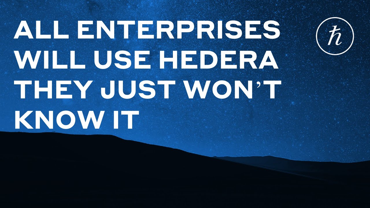 HBAR Clips - "All Enterprises Will Use Hedera They Just Won't Know It"