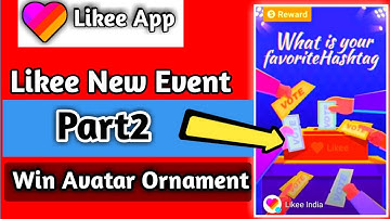 Chance To Win Rewards Ornament ,Choose Your Favorite Hashtag part 2 on Likee App.