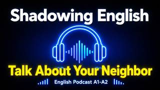 Talk About Your Neighbor in English | Easy A1–A2 Speaking Practice Podcast