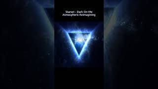 Starset - Dark On Me (Atmospheric Reimagining II)