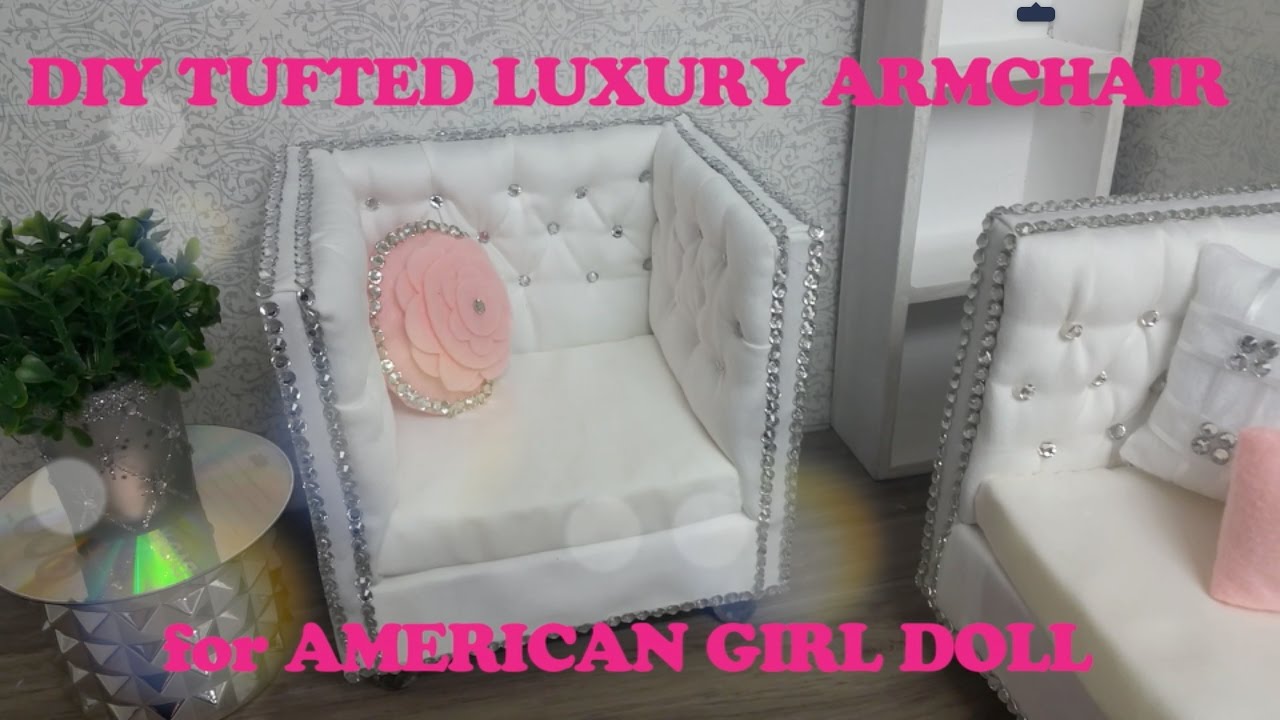 Diy Tufted Luxury Armchair For American Girl Doll Youtube