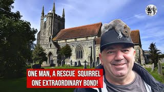 One man, a squirrel, one extraordinary bond