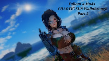 Best Fallout 4 Mods 2022 |Fallout 4 Mods : CHAOTIC SUN Walkthrough Part 2