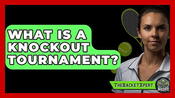 What Is A Knockout Tournament? - The Racket Xpert