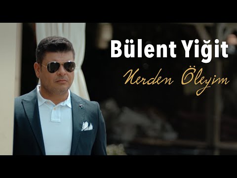 Bülent Yiğit - Nerden Öleyim (Official Music Video)