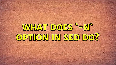 What does `-n` option in sed do?