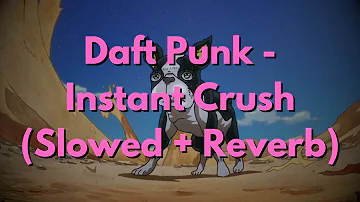 Daft Punk - Instant Crush (feat. Julian Casablancas) (Slowed + Reverb)