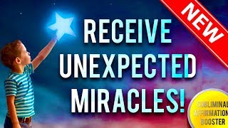 🎧RECEIVE UNEXPECTED MIRACLES FROM THE UNIVERSE IN 10 MINUTES! SUBLIMINAL AFFIRMATIONS BOOSTER!