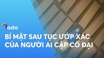 Khai phá bí mật ẩn sau tục ướp xác của người Ai Cập cổ đại.