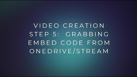 Step 5  Grabbing Embed Code from OneDrive Stream