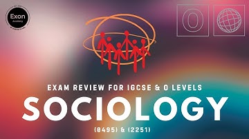 IGCSE/O Levels Sociology Overview (0495/2251) | Exon Academy