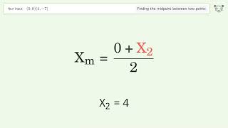 Find the midpoint between two points p1 (0,0) and p2 (4,-7): Step-by-Step Video Solution
