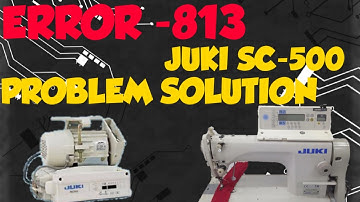 JUKI SC-500 ERROR-813 SOLUTION