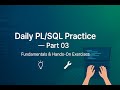 Daily PL/SQL Practice — Part 03: Fundamentals & Hands-On Exercises