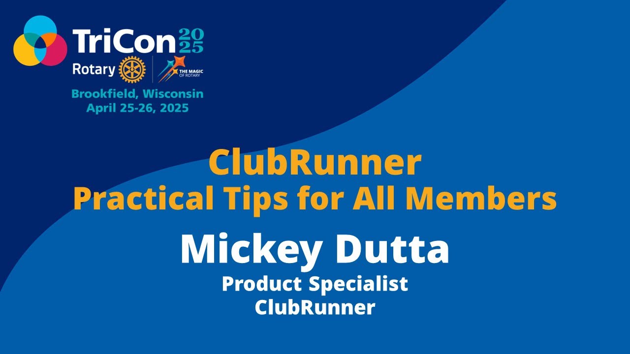 TriCon 2025 Workshop: ClubRunner   Practical tips for All Members