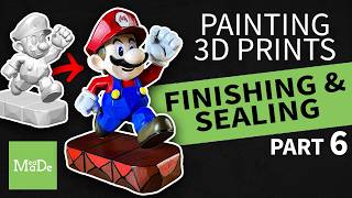 Painting 3D Prints | Finishing & Sealing | Part 6 of 6