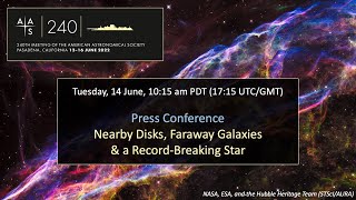 AAS 240 Press Conference: Nearby Disks, Faraway Galaxies & a Record-Breaking Star